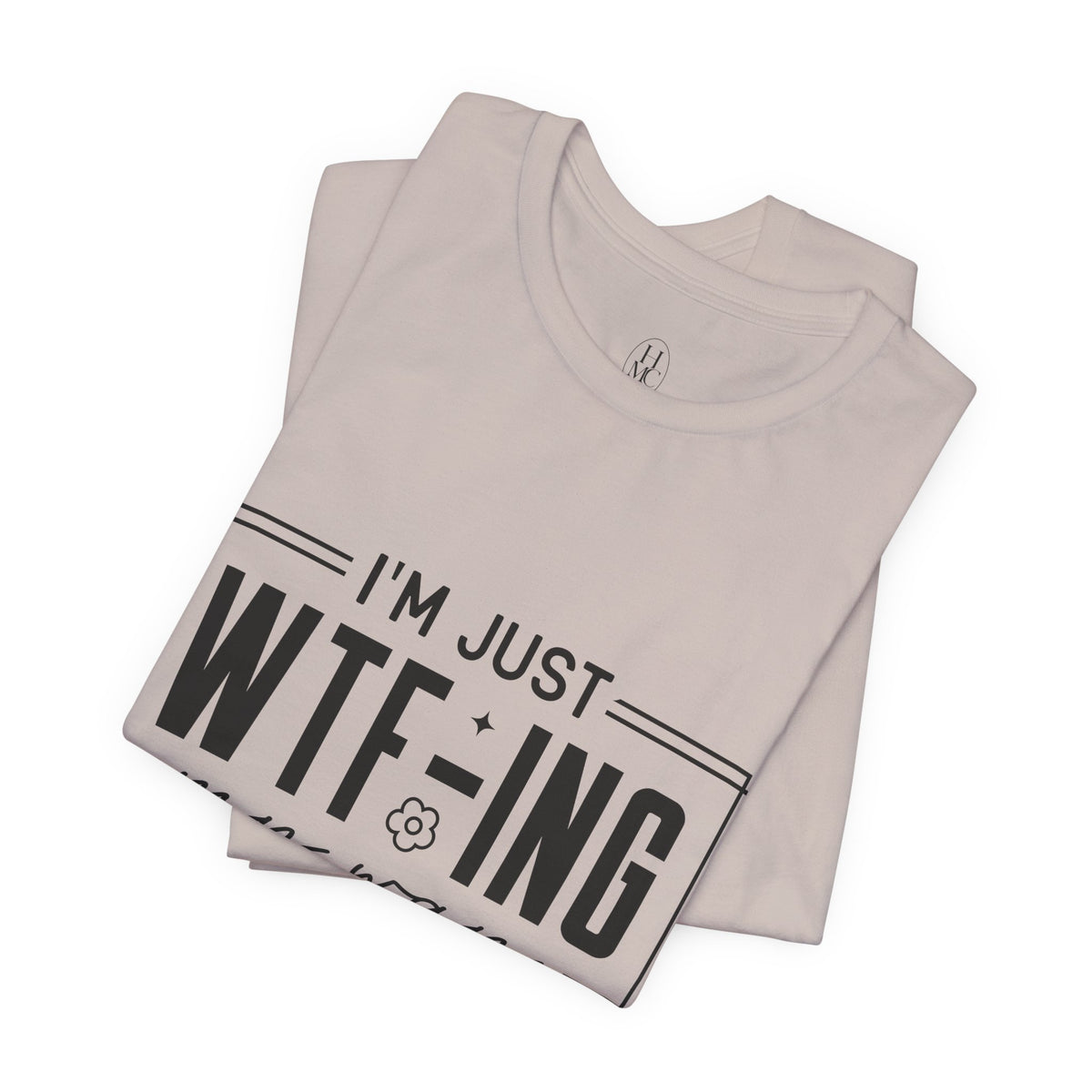 WTF-ing My Way Through Life T-Shirt