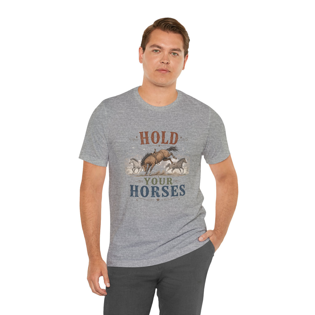 Hold Your Horses  Graphic Tee
