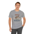Hold Your Horses  Graphic Tee