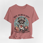 Relax, We Are All Crazy – Graphic Tee