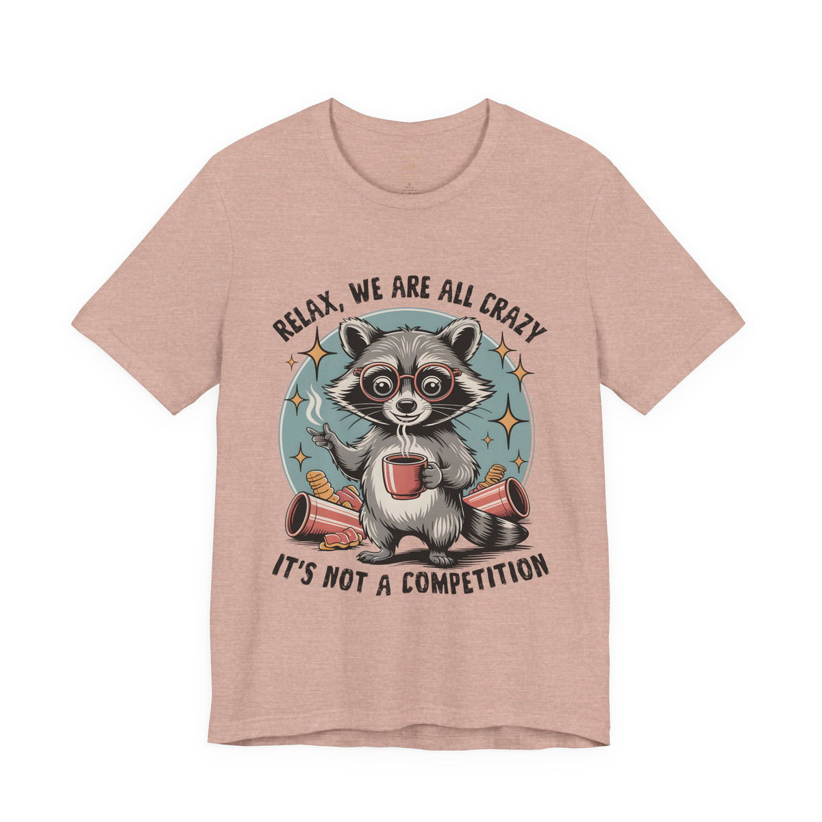 Relax, We Are All Crazy – Graphic Tee