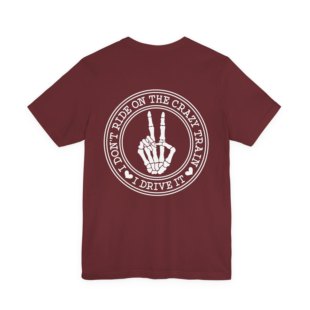 “I Don’t Ride on the Crazy Train, I Drive It”  T‑Shirt
