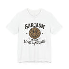 Sarcasm Is My Love Language Tee