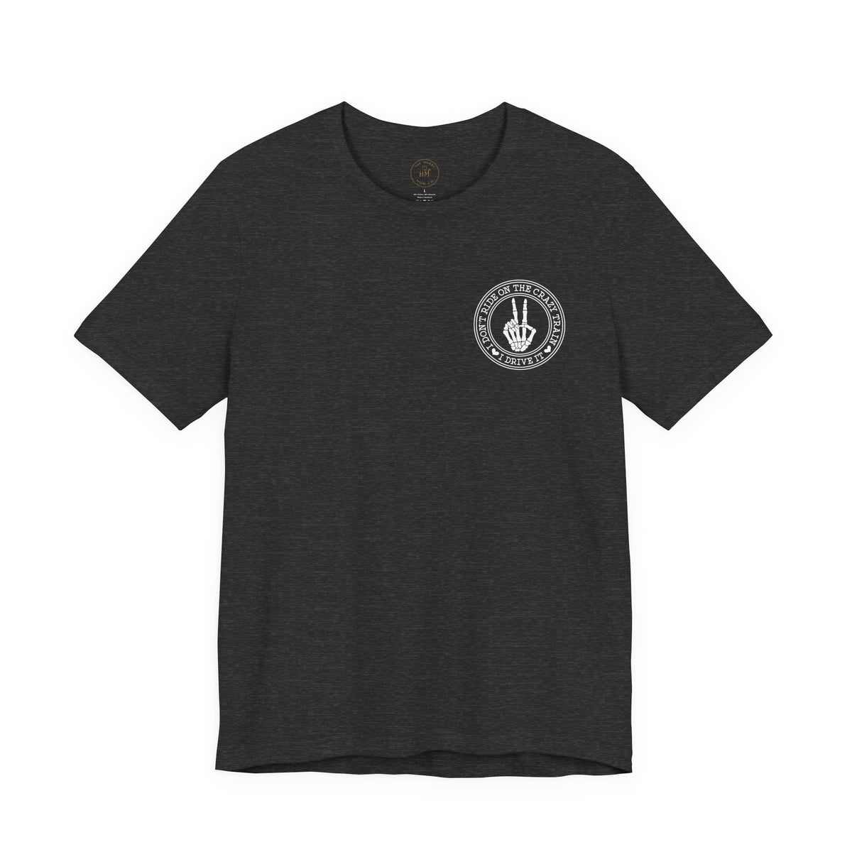 “I Don’t Ride on the Crazy Train, I Drive It”  T‑Shirt