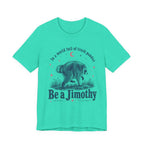 "Be a Jimothy" Raccoon Graphic Tee (In a world full of trash pandas)