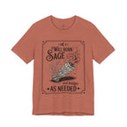 "Will Burn Sage (and Bridges) as Needed" Grapic Tee