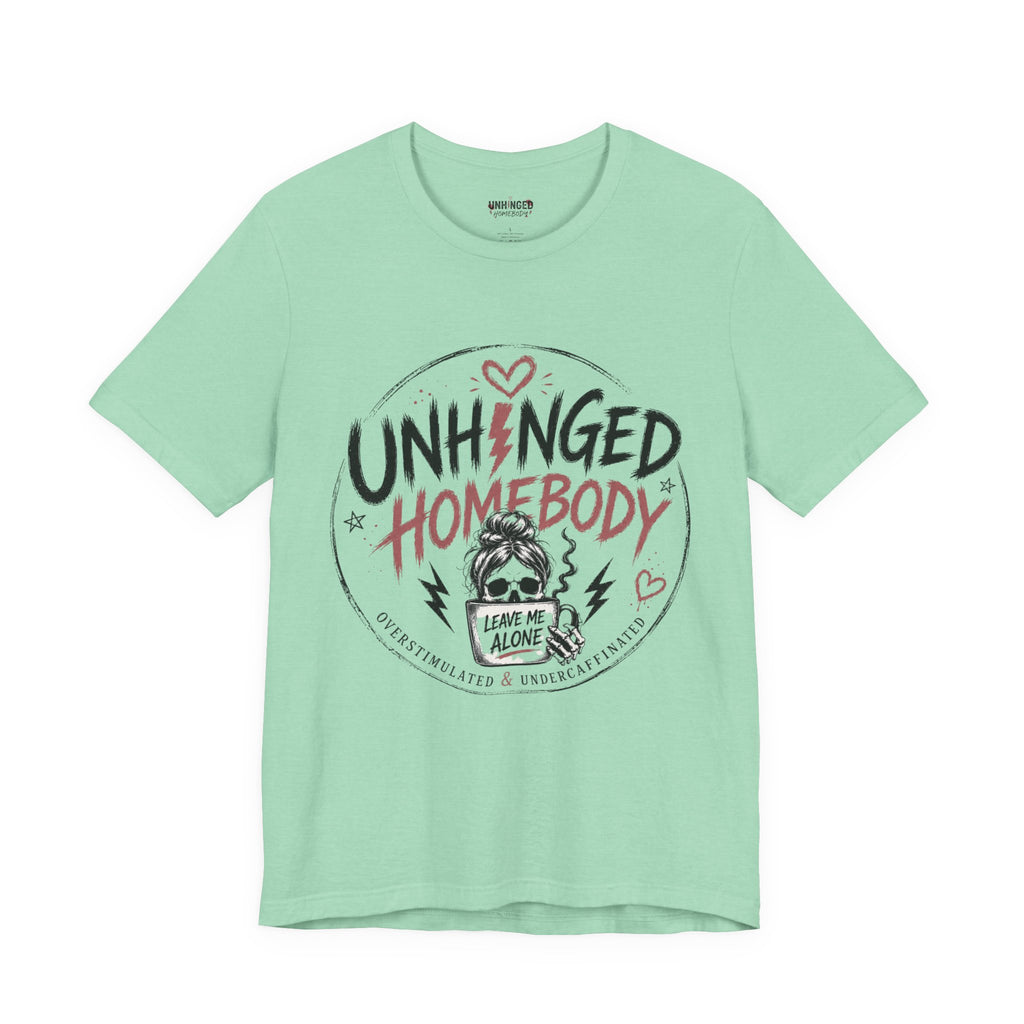 Unhinged Homebody Rebranding Celebratory Graphic Tee