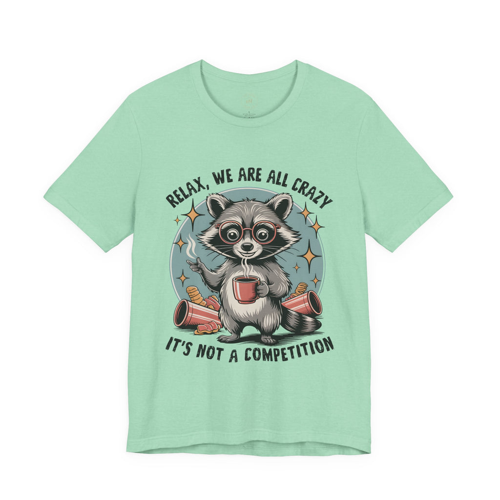 Relax, We Are All Crazy – Graphic Tee