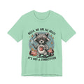 Relax, We Are All Crazy – Graphic Tee