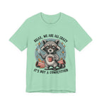 Relax, We Are All Crazy – Graphic Tee