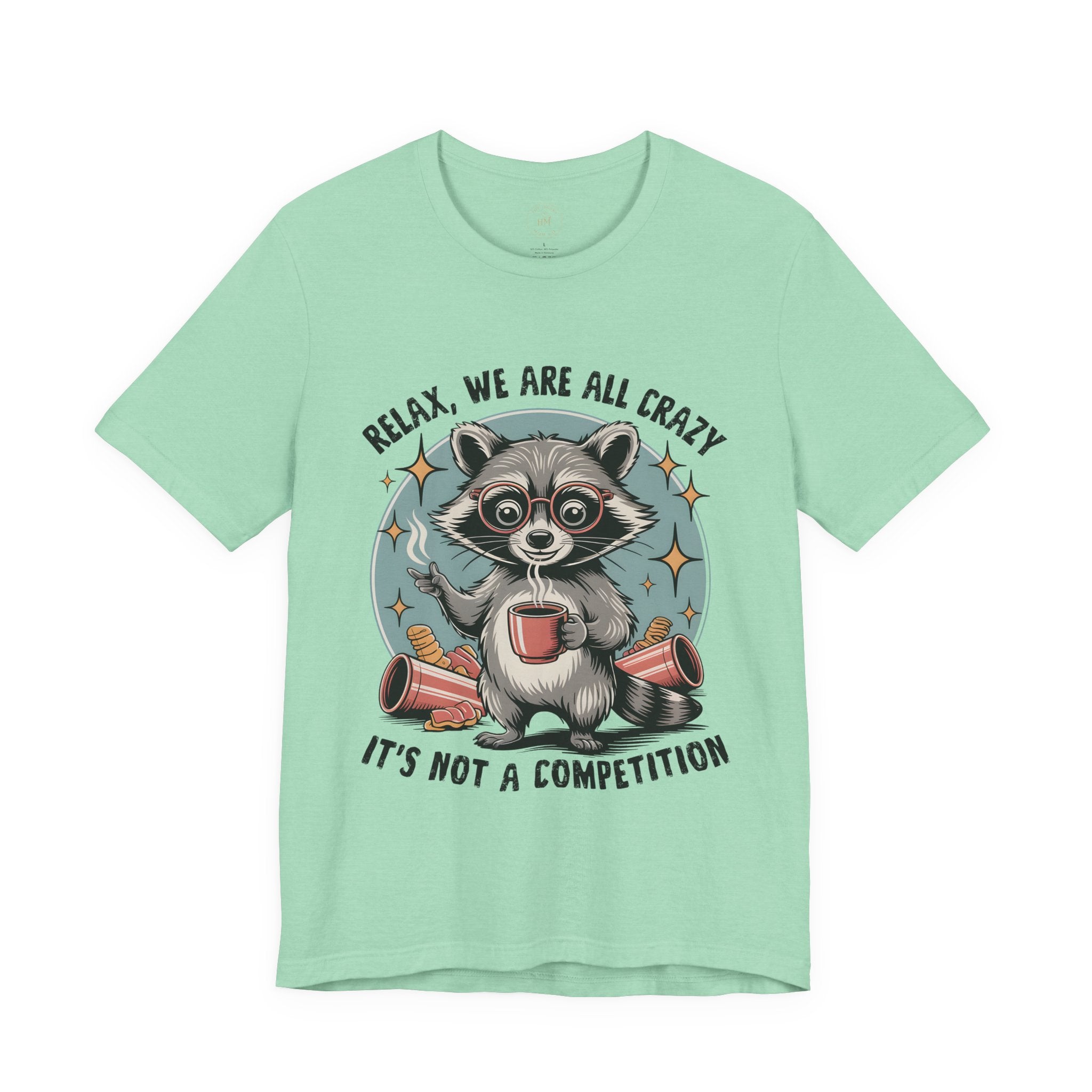 Relax, We Are All Crazy – Graphic Tee