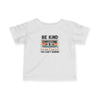 "Be Kind, You Can't Rewind" infant tee