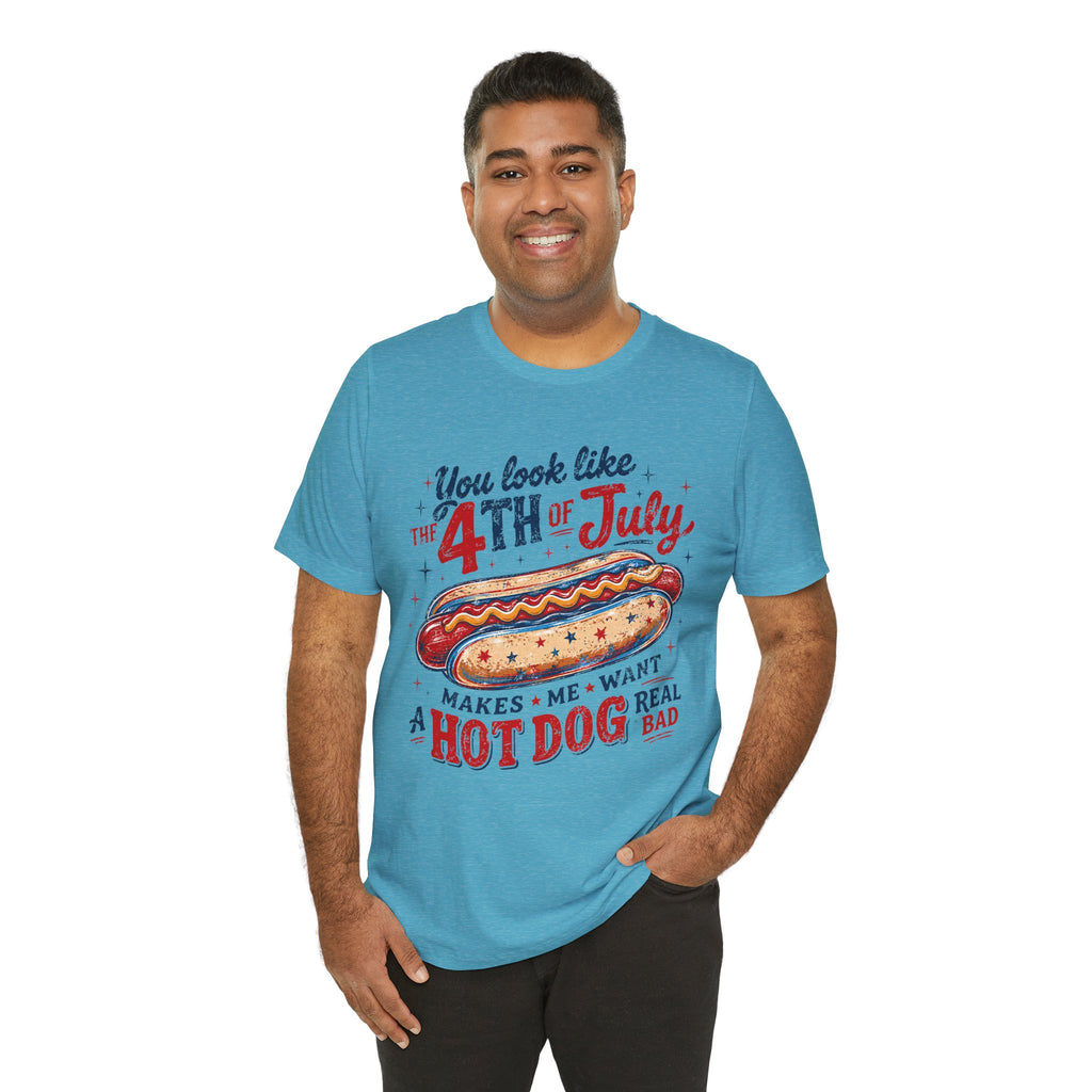 "You Look Like the 4th of July Makes Me Want a Hot Dog Real Bad" graphic tee