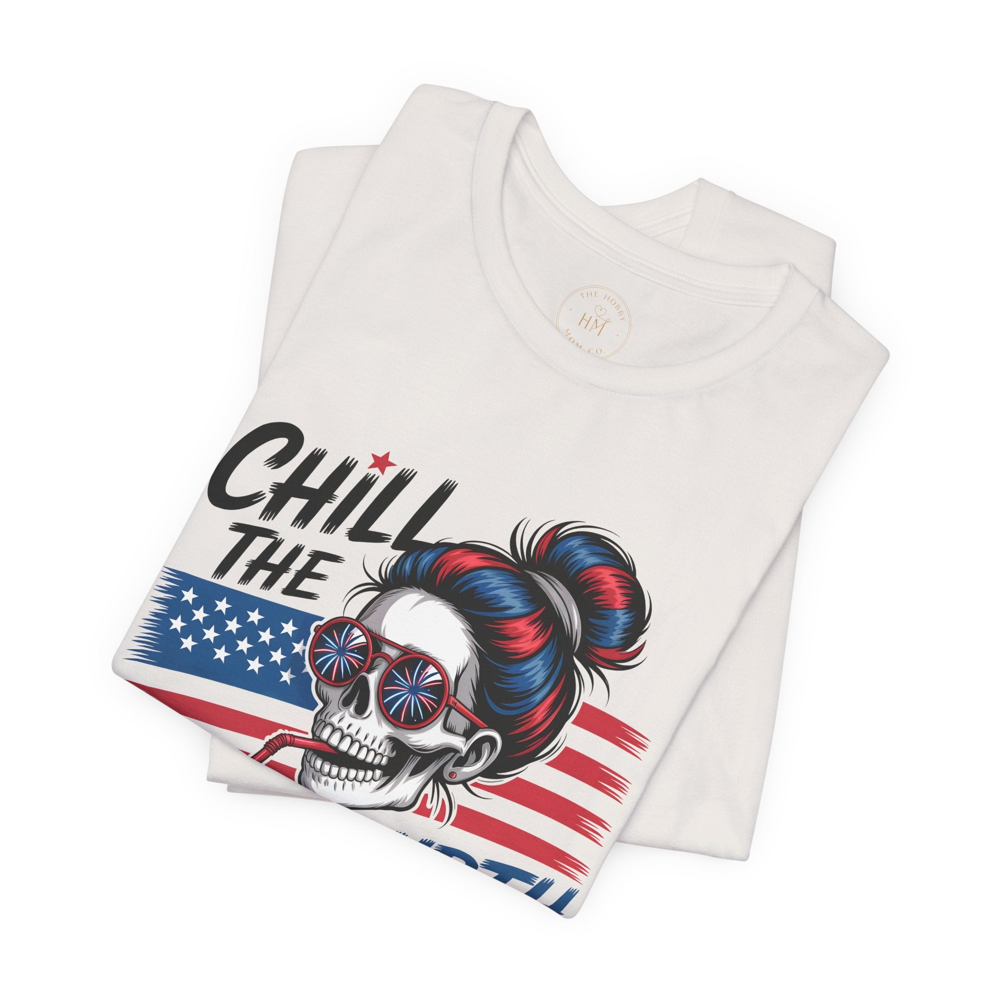 "Chill the Fourth Out" Fourth of July T-Shirt