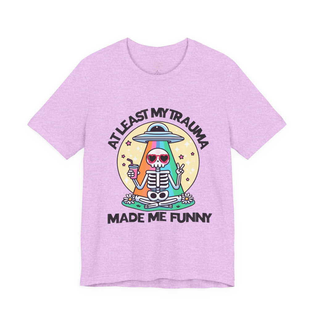 At Least My Trauma Made Me Funny Tee