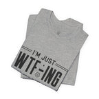 WTF-ing My Way Through Life T-Shirt