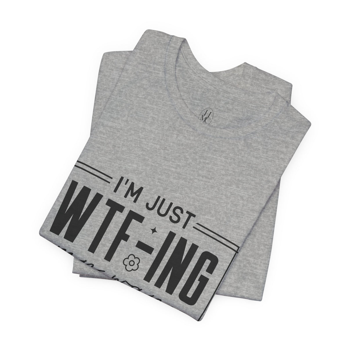 WTF-ing My Way Through Life T-Shirt
