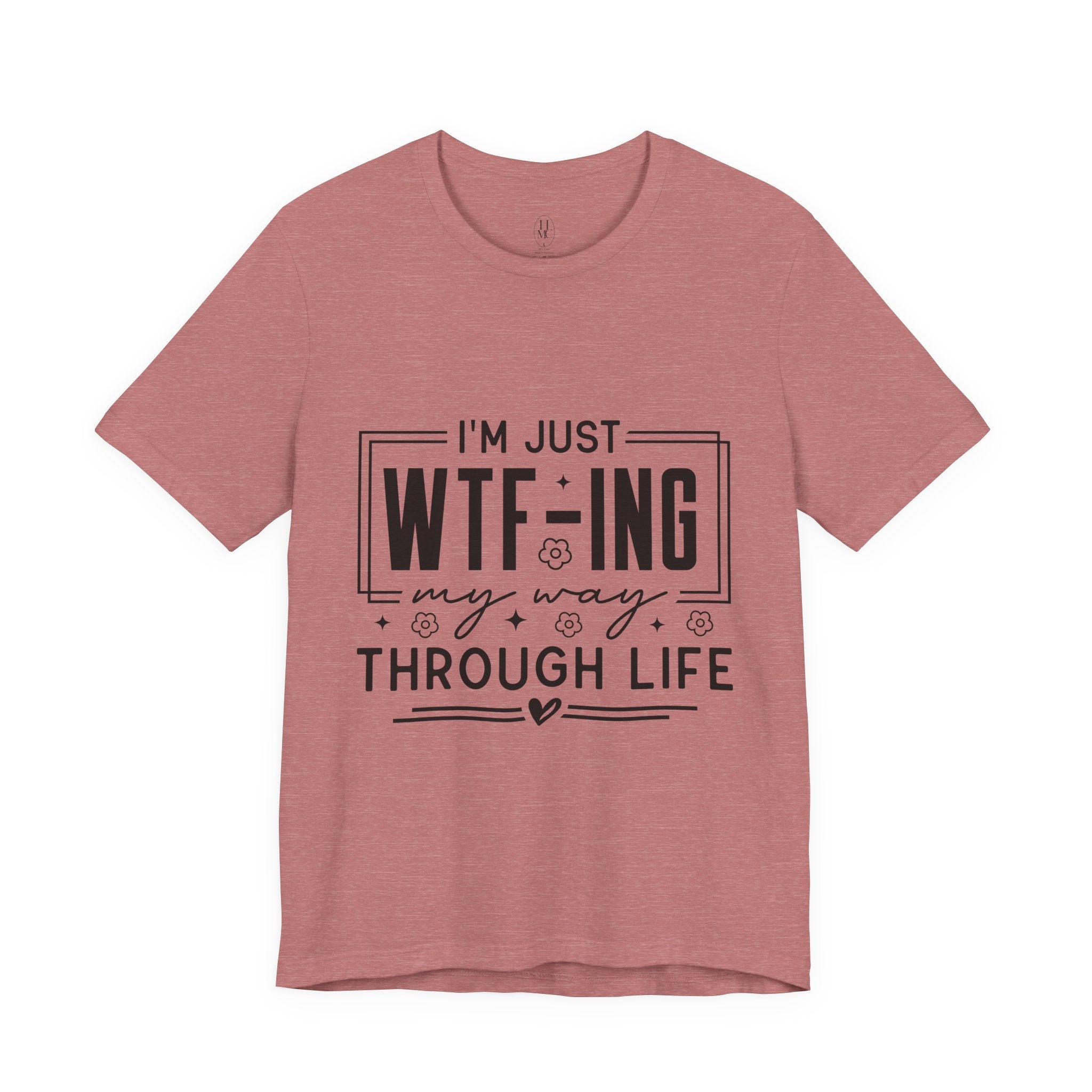 WTF-ing My Way Through Life T-Shirt