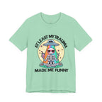 At Least My Trauma Made Me Funny Tee