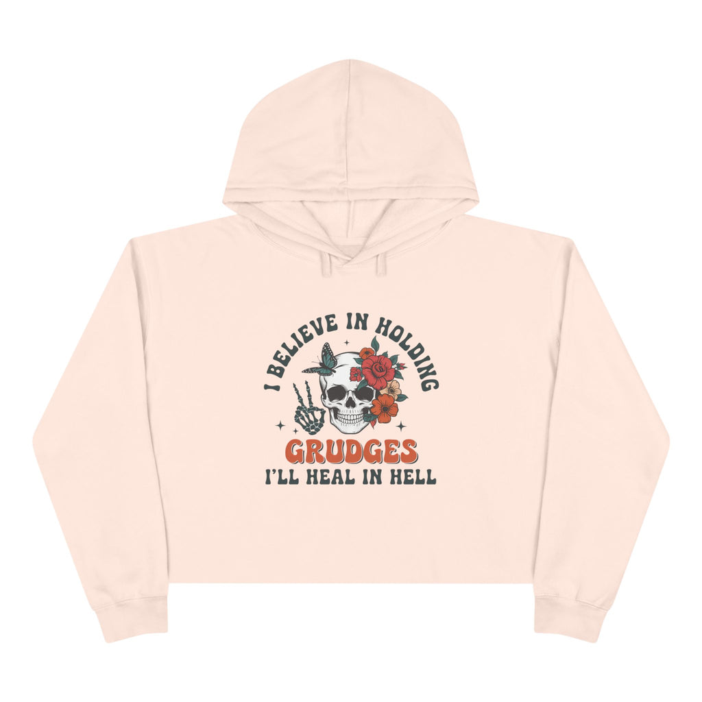 I believe in holding grudges, I'll Heal in HELL crop hoodie