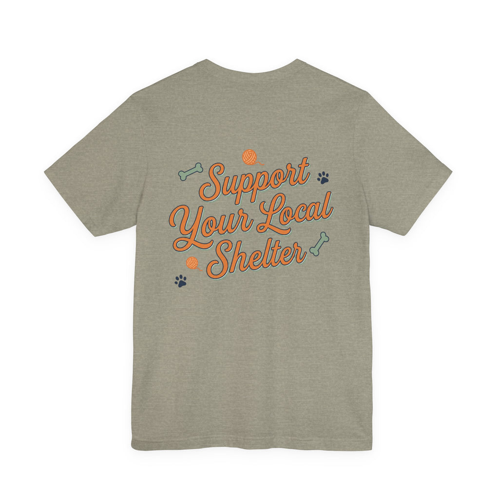 Support Your Local Shelter Graphic  T‑Shirt