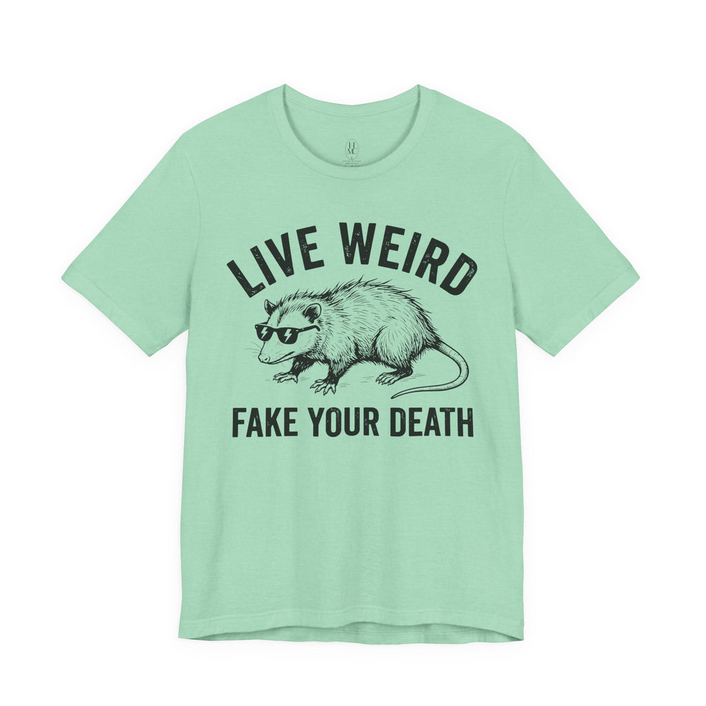 Live Weird "Fake Your Death" Tee