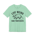 Live Weird "Fake Your Death" Tee