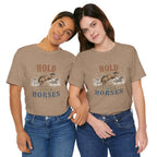 Hold Your Horses  Graphic Tee