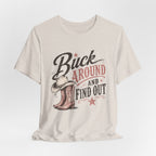 Buck Around and Find Out Graphic Tee