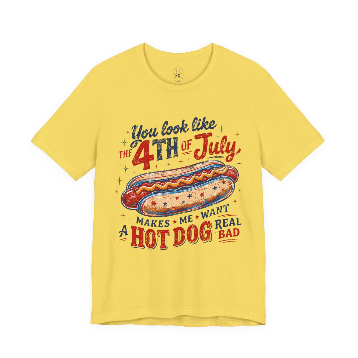 "You Look Like the 4th of July Makes Me Want a Hot Dog Real Bad" graphic tee