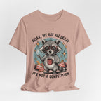 Relax, We Are All Crazy – Graphic Tee