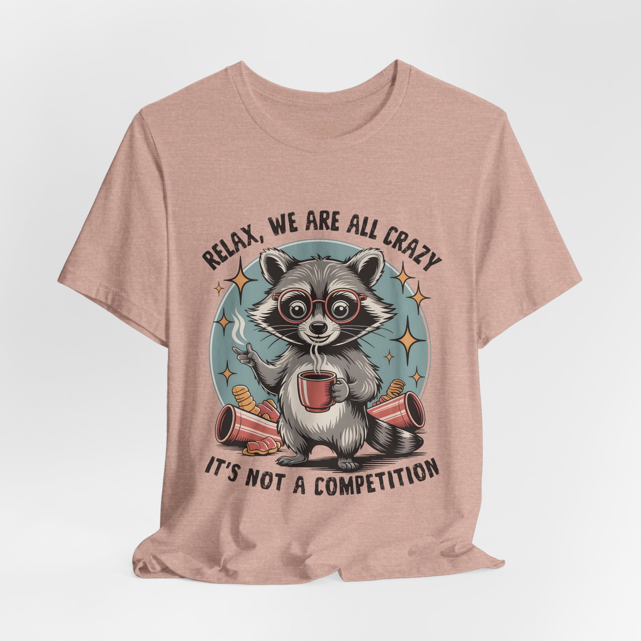 Relax, We Are All Crazy – Graphic Tee