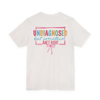 Undiagnosed but Somethin' Ain't Right Colorful Awareness Tee