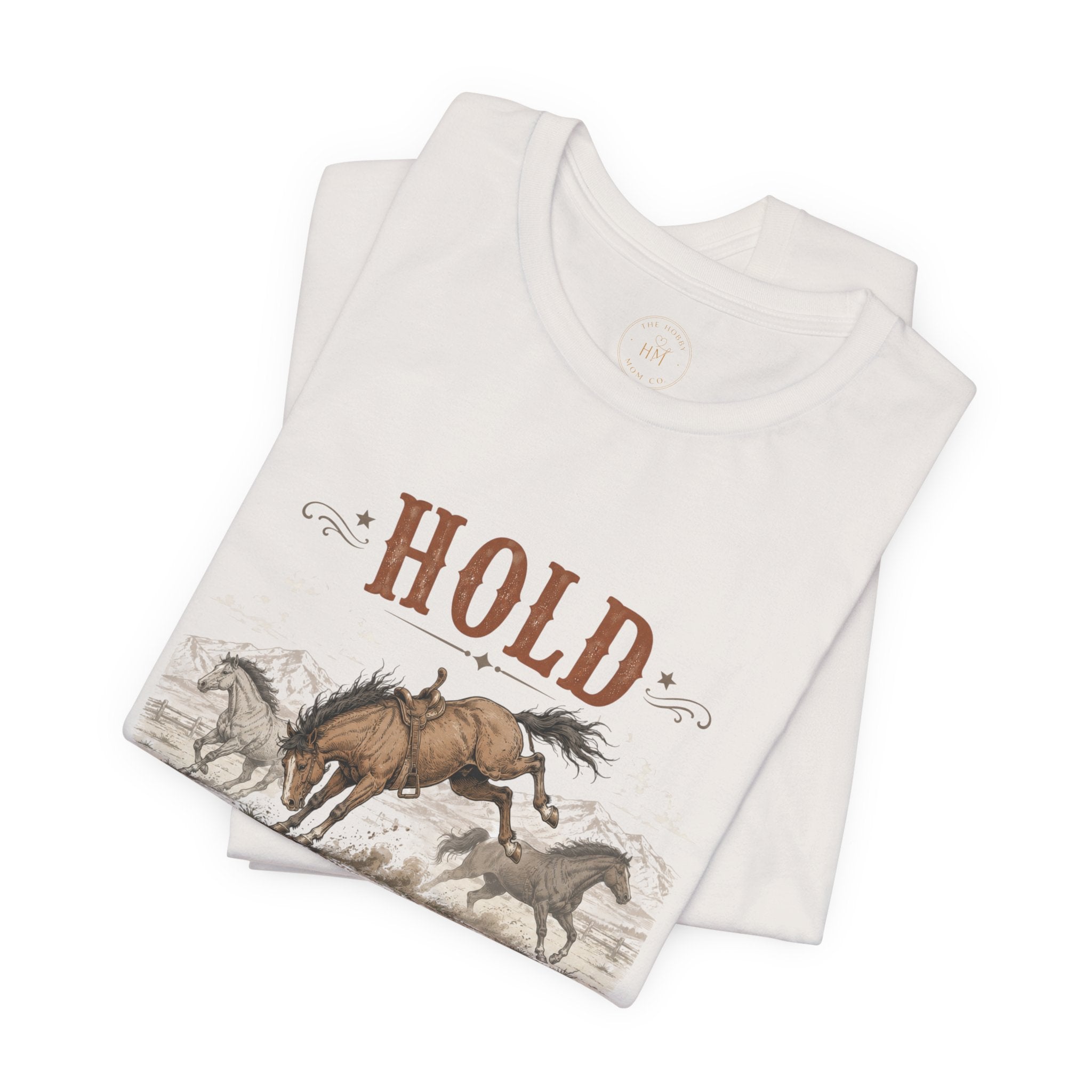 Hold Your Horses  Graphic Tee