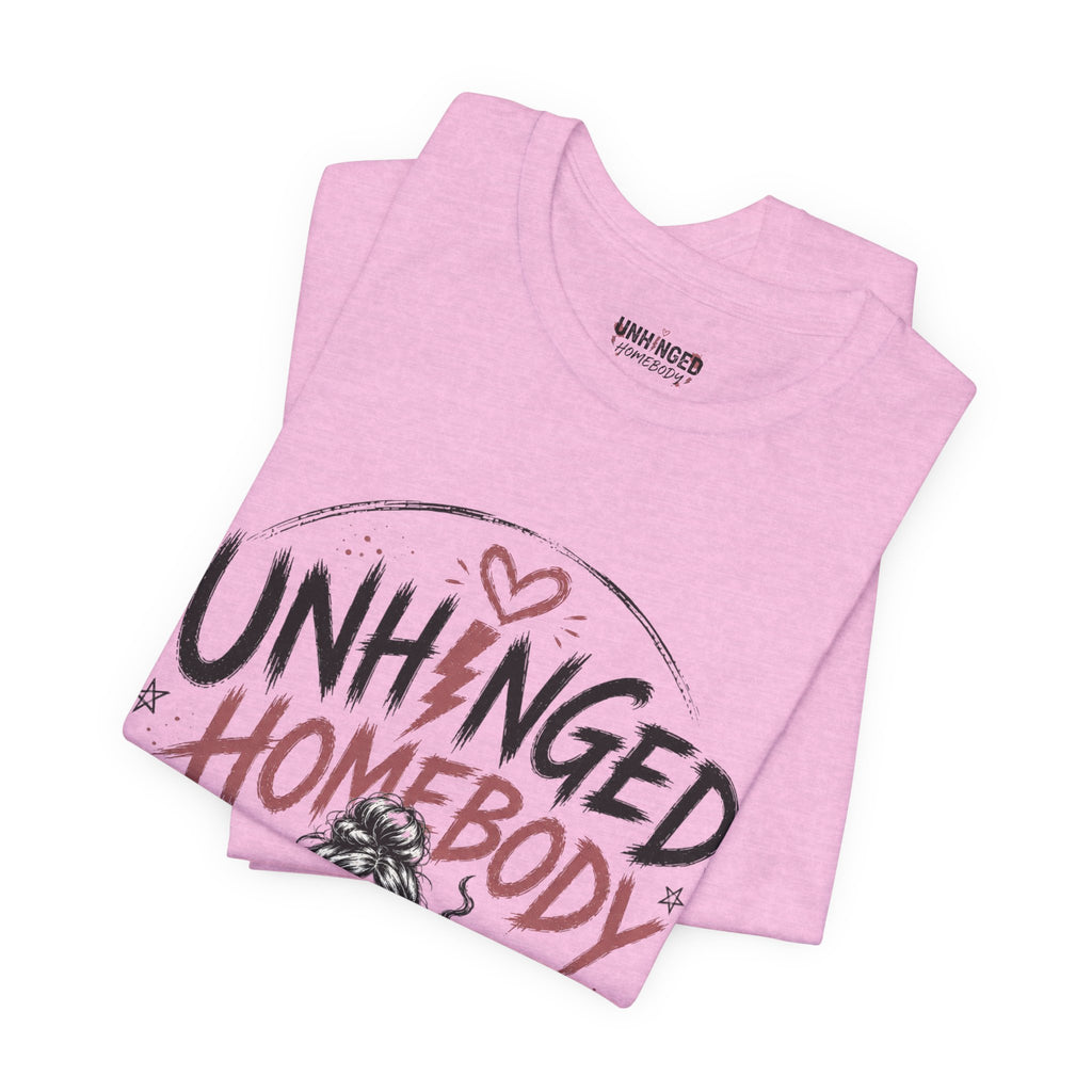 Unhinged Homebody Rebranding Celebratory Graphic Tee
