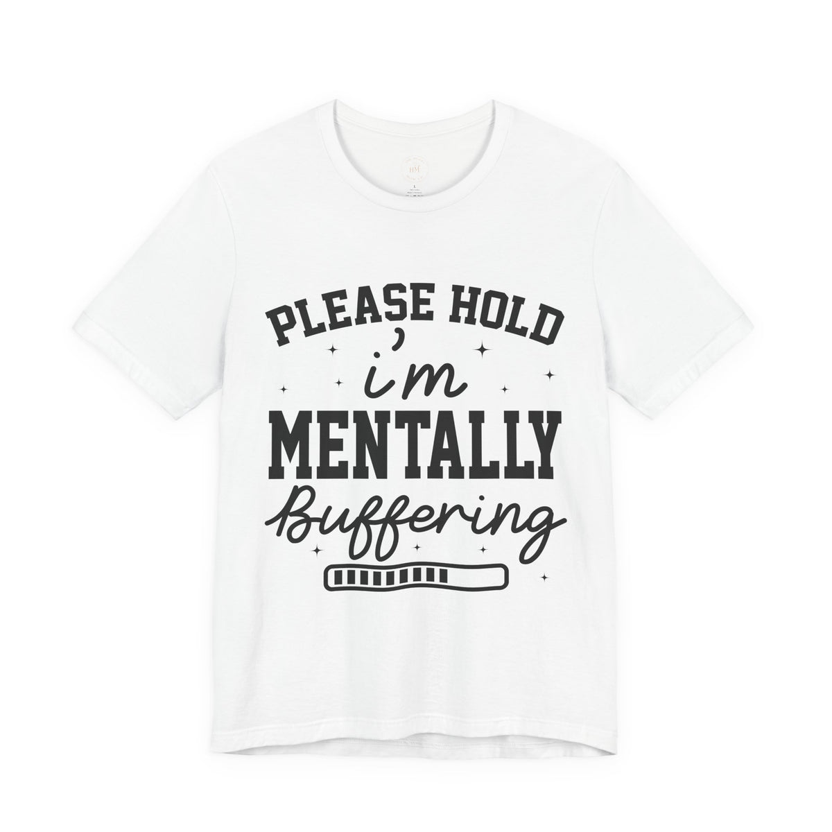 Please Hold I'm Mentally Buffering Graphic T-Shirt