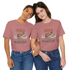 Hold Your Horses  Graphic Tee