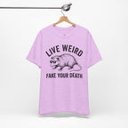 Live Weird "Fake Your Death" Tee