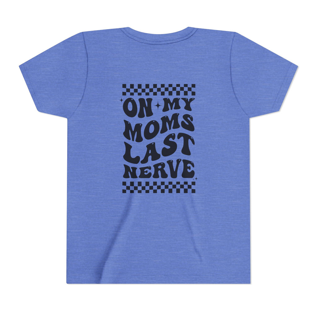 “On My Mom’s Last Nerve” Rock Youth Tee