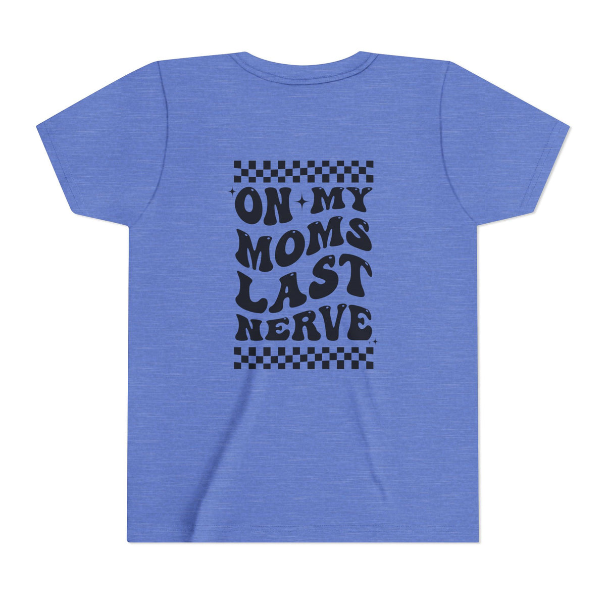 “On My Mom’s Last Nerve” Rock Youth Tee