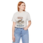 Hold Your Horses  Graphic Tee