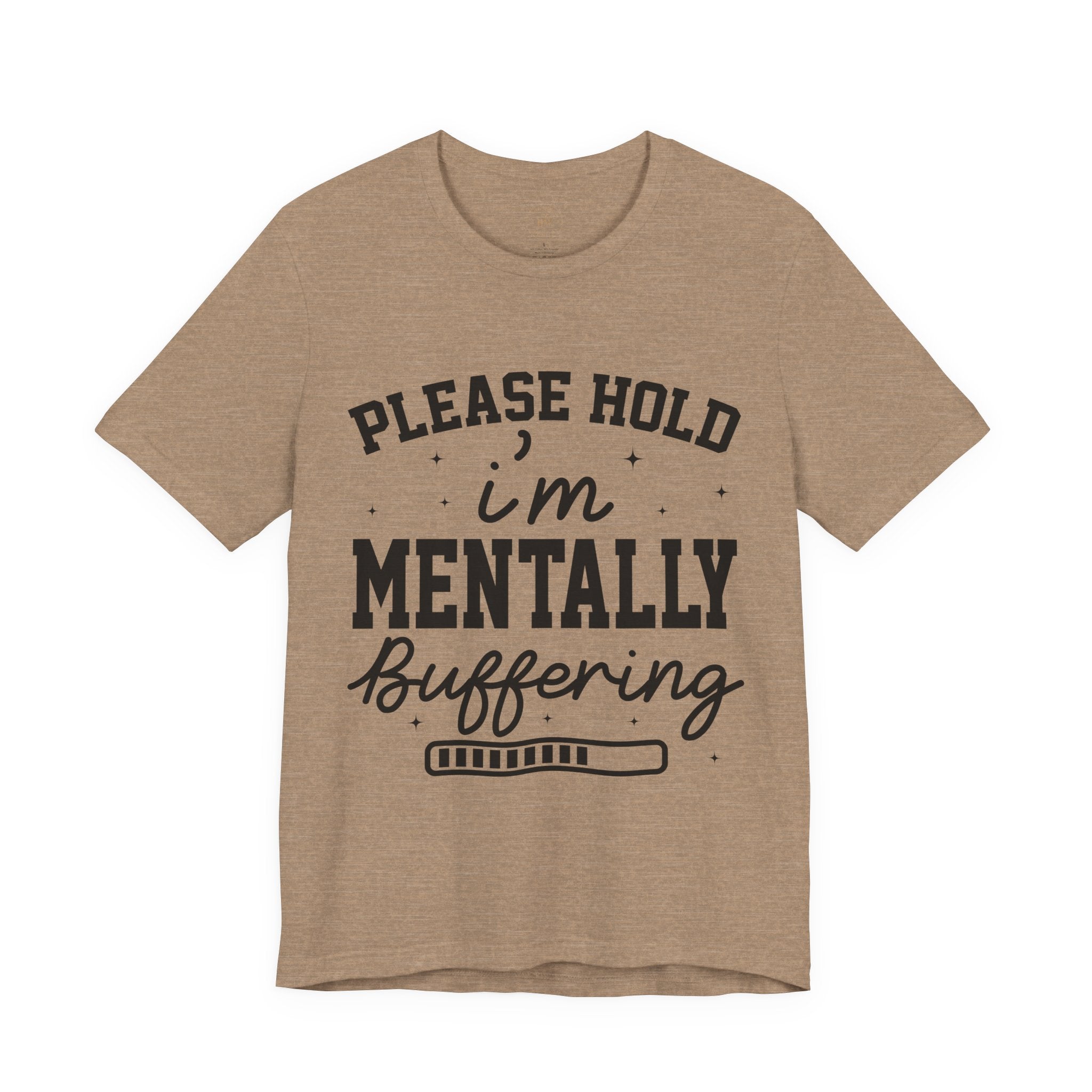 Please Hold I'm Mentally Buffering Graphic T-Shirt