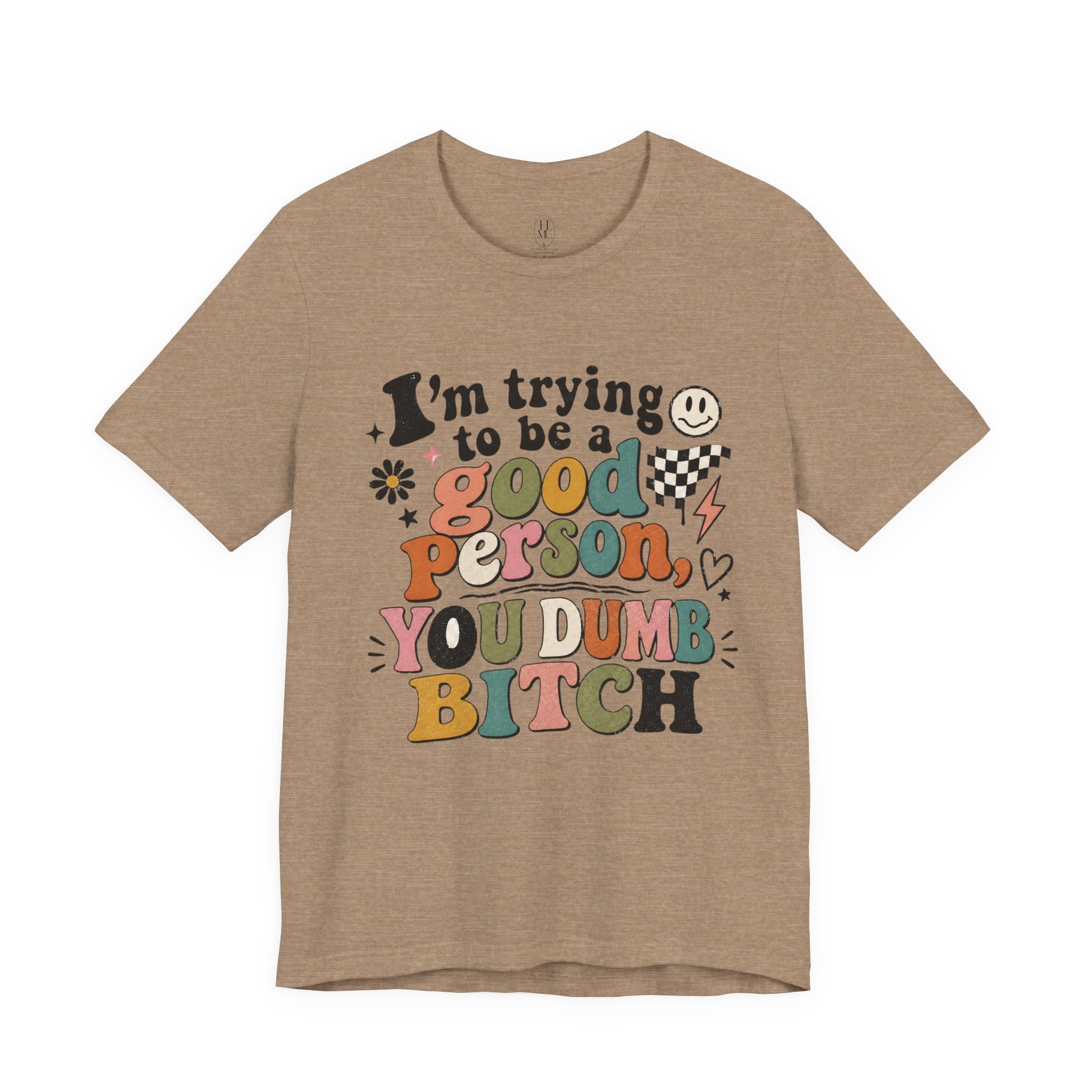 I'm trying to be a good person graphic tee
