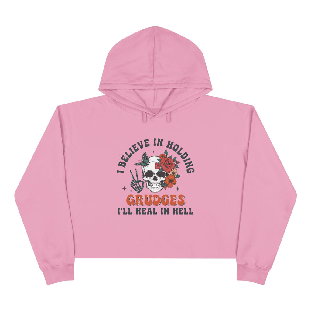 I believe in holding grudges, I'll Heal in HELL crop hoodie