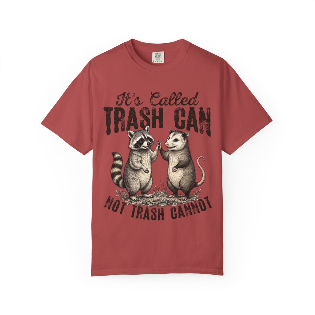 "It's Called Trash Can, Not Trash Cannot" Unisex Comfort Colors Tee