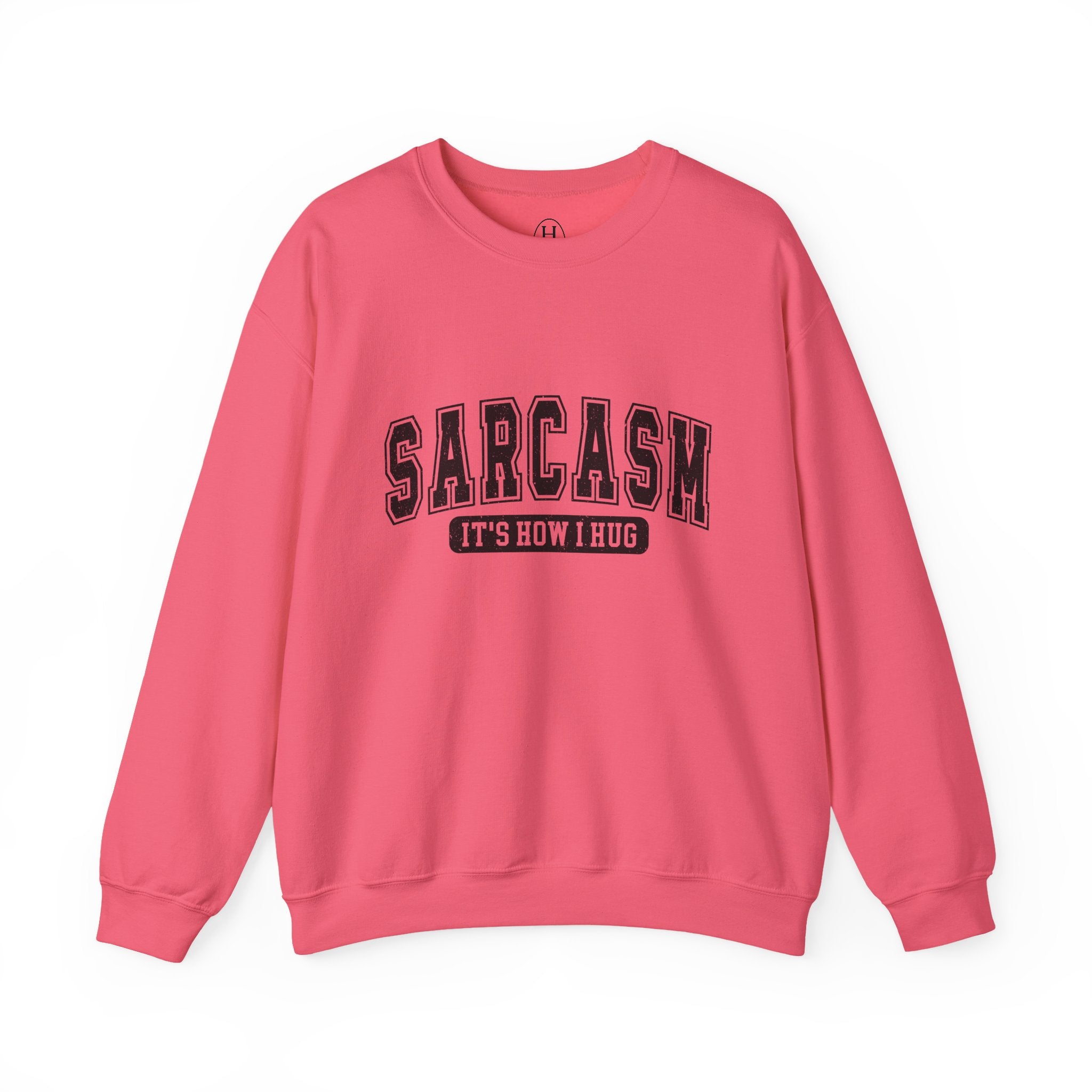 "Sarcasm: It's How I Hug" Graphic Pullover