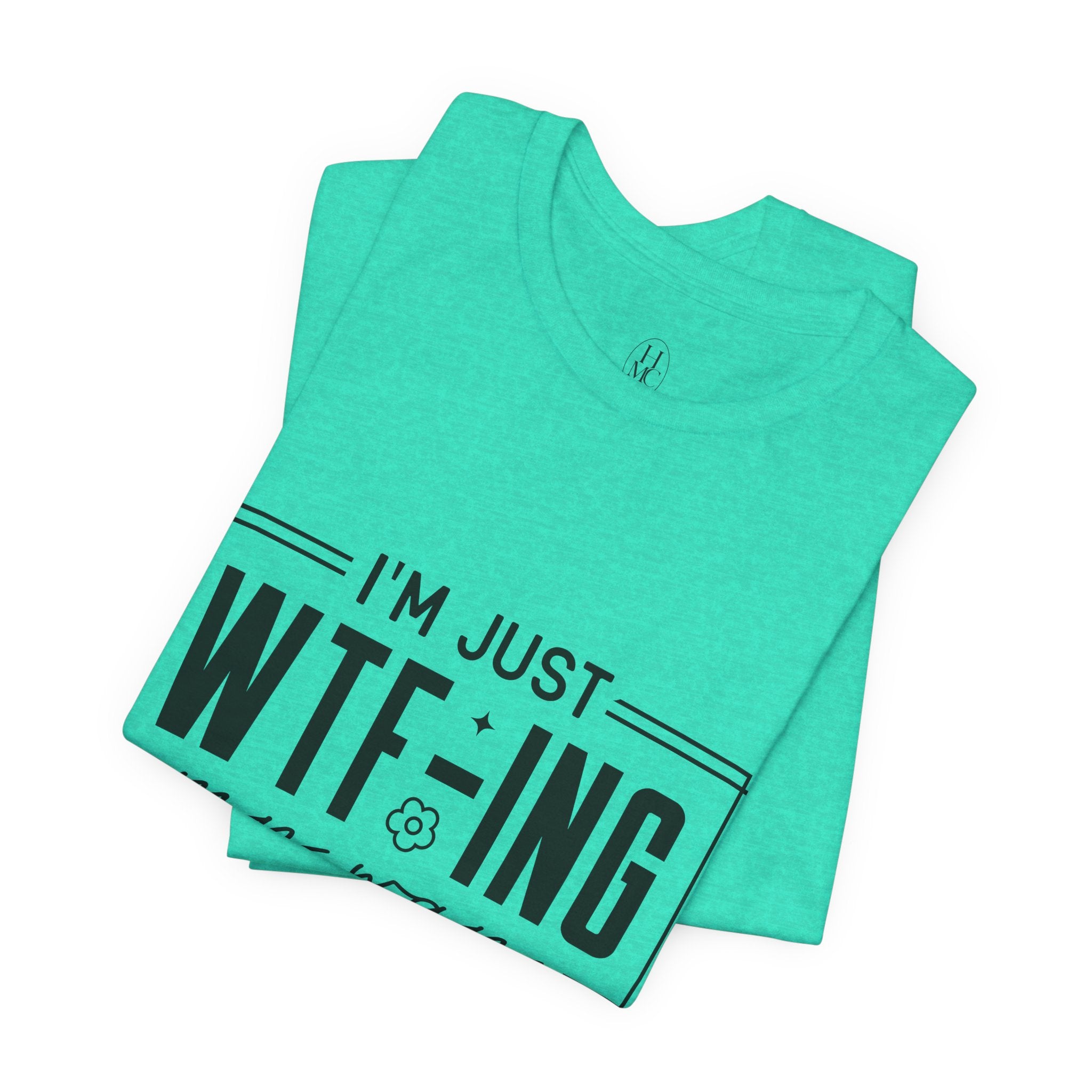 WTF-ing My Way Through Life T-Shirt