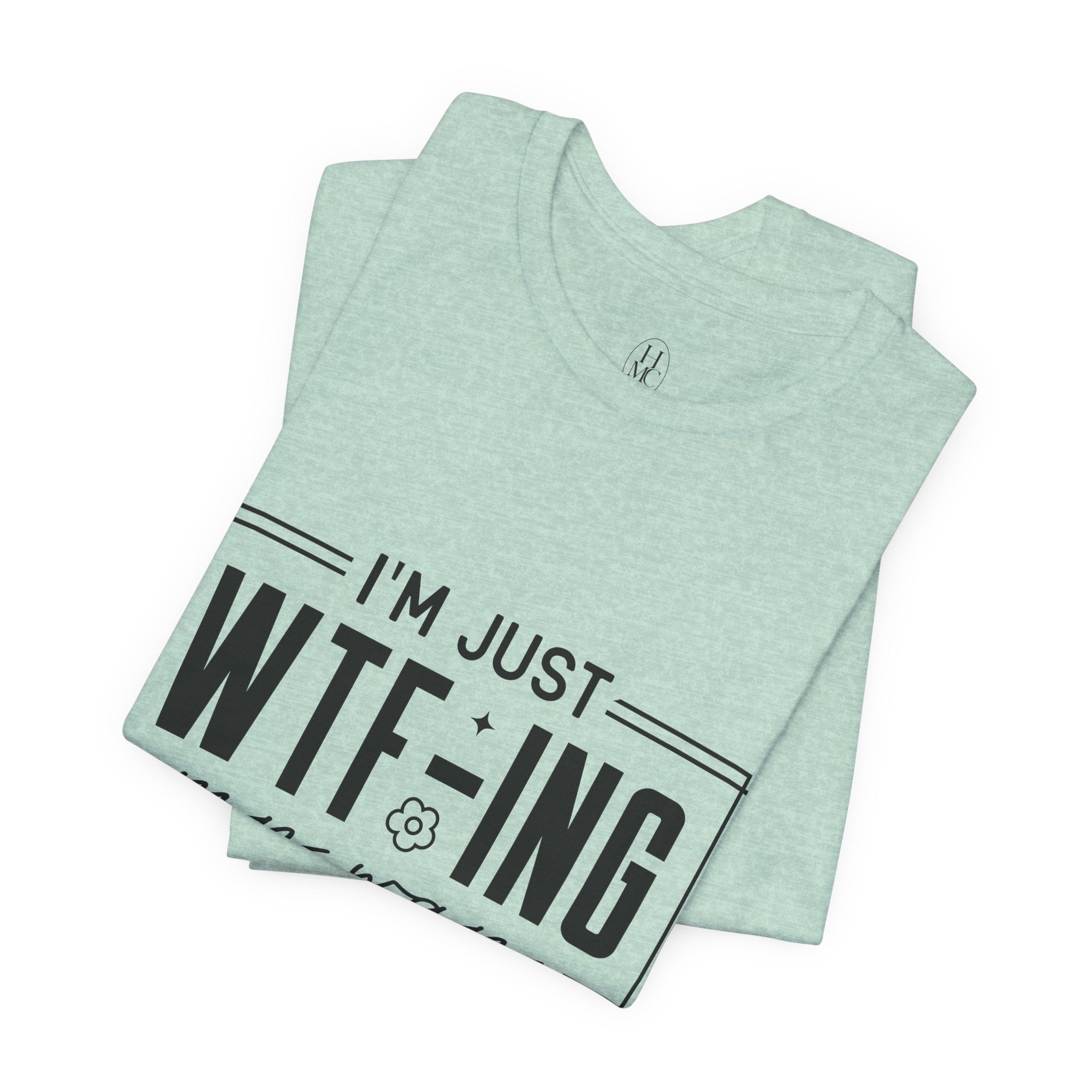 WTF-ing My Way Through Life T-Shirt