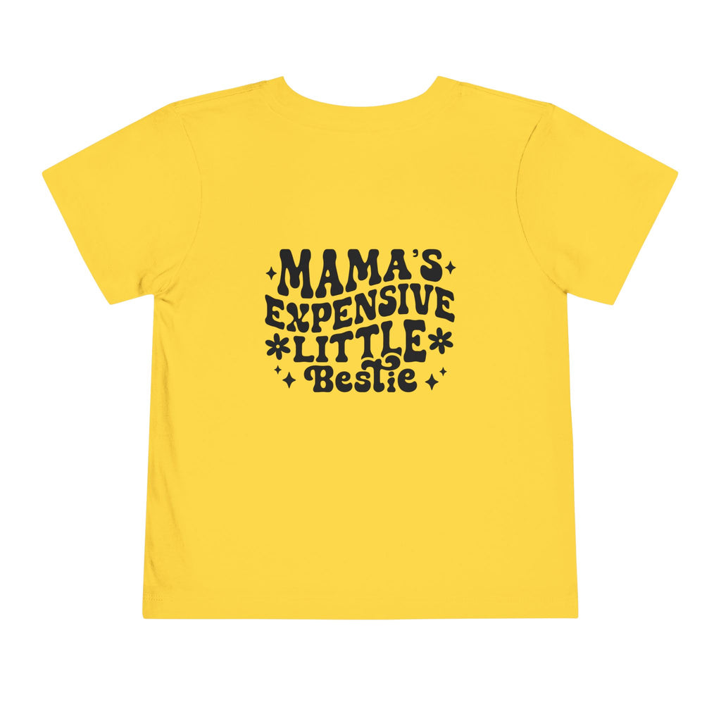 "Mama’s Expensive Little Bestie" Toddler Tee