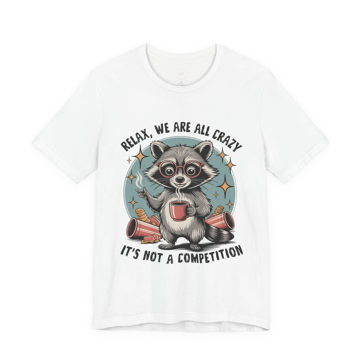 Relax, We Are All Crazy – Graphic Tee